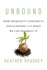 Unbound: How Inequality Constricts Our Economy and What We Can Do about It By Heather Boushey Cover Image