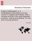 England Delineated; Or, a Geographical Description of Every County in England and Wales; With a Concise Account of Its Most Important Products, Natura Cover Image