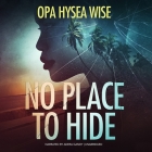 No Place to Hide By Opa Hysea Wise, Adera Gandy (Read by) Cover Image