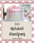 365 Bridal Recipes: Save Your Cooking Moments with Bridal Cookbook! By Jenny Collins Cover Image
