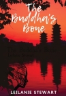 The Buddha's Bone: A dark psychological journey to find light By Leilanie Stewart Cover Image