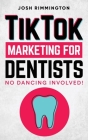 TikTok Marketing For Dentists: No Dancing Involved Cover Image