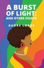 A Burst of Light: and Other Essays By Audre Lorde Cover Image