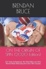 ON THE ORIGIN OF SPIN (2020 Edition): (Or how Hollywood, the Mad Men and the World Wide Web became the Fifth Estate) By Brendan Bruce Cover Image