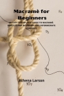 Macramè for Beginners: An Easy Step-By-Step Guide to Macramé. Projects for Beginners and Intermediate Learners. Cover Image