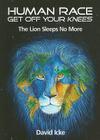 Human Race Get Off Your Knees: The Lion Sleeps No More By David Icke Cover Image