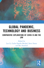 Global Pandemic, Technology and Business: Comparative Explorations of COVID-19 and the Law Cover Image