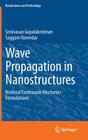 Wave Propagation in Nanostructures: Nonlocal Continuum Mechanics Formulations (Nanoscience and Technology) By Srinivasan Gopalakrishnan, Saggam Narendar Cover Image