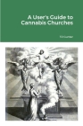 A User's Guide to Cannabis Churches Cover Image