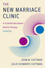 The New Marriage Clinic: A Scientifically Based Marital Therapy Updated Cover Image