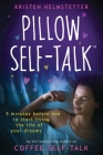 Pillow Self-Talk: 5 Minutes Before Bed to Start Living the Life of Your Dreams By Kristen Helmstetter Cover Image