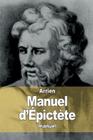 Manuel d'Épictète By Jean-Francois Thurot (Translator), Arrien Cover Image