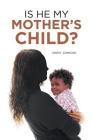 Is He My Mother's Child? By Ginny Johnson Cover Image