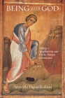 Being With God: Trinity, Apophaticism, and Divine-Human Communion By Aristotle Papanikolaou Cover Image