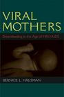 Viral Mothers: Breastfeeding in the Age of HIV/AIDS By Bernice L. Hausman Cover Image