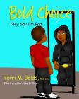 Bold Choice: They Say I'm Bad By Terri M. Bolds, D. Gray Mike (Illustrator) Cover Image
