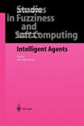 Intelligent Agents: Theory and Applications (Studies in Fuzziness and Soft Computing #155) By Germano Resconi Cover Image