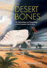 The Desert Bones: The Paleontology and Paleoecology of Mid-Cretaceous North Africa (Life of the Past) Cover Image