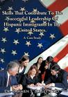 Skills That Contribute To The Successful Leadership Of Hispanic Immigrants In The United States: A Case Study By Carmen Soraya Jolley Cover Image