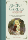 The Secret Garden Devotional: A Chapter-by-Chapter Companion to the Beloved Classic By Rachel Dodge Cover Image