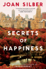 Secrets of Happiness: A Novel By Joan Silber Cover Image