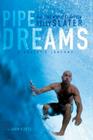 Pipe Dreams: A Surfer's Journey By Kelly Slater Cover Image