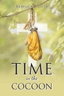 Time in the Cocoon By Rebecca L. Lilly Cover Image