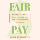 Fair Pay: How to Get a Raise, Close the Wage Gap, and Build Stronger Businesses Cover Image