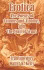 Erotica: The Poems of Catullus and Tibullus By Valerius Catullus, Albius Tibullus, Walter K. Kelly (Translator) Cover Image