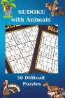Sudoku with Animals. 50 Difficult Puzzles: 50 Difficult Puzzles with Solutions Cool Sudoku Book 62 Pages By Olivia Warner Cover Image