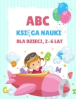 ABC Książka do nauki dla dzieci 2-6 lat: Kolorowanka dla przedszkolaków i dzieci w wieku 3-5 lat, nauka pisania dla dzieci, kolorowanka z al By Education Colouring Cover Image