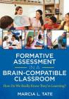 Formative Assessment in a Brain-Compatible Classroom By Marcia L. Tate Cover Image