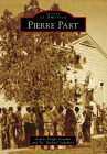 Pierre Part (Images of America) Cover Image