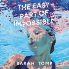 The Easy Part of Impossible Lib/E By Sarah Tomp, Amanda Dolan (Read by) Cover Image
