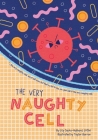 The Very Naughty Cell By Lily Sacks-Hubbard, Taylor Barron (Illustrator) Cover Image
