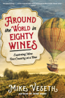 Around the World in Eighty Wines: Exploring Wine One Country at a Time By Mike Veseth Cover Image