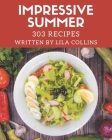 303 Impressive Summer Recipes: Let's Get Started with The Best Summer Cookbook! By Lila Collins Cover Image