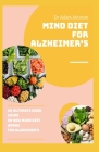 Mind Diet for Alzheimer's: A ultimate book guide on how mind diet works for Alzheimer's By Adam Johnson Cover Image