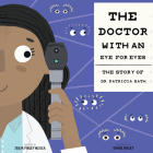 The Doctor with an Eye for Eyes: The Story of Dr. Patricia Bath (Amazing Scientists #2) Cover Image