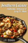 Southern Cuisine: Uniquely Authentic & Delectable Southern Recipes By J. R. Stevens Cover Image