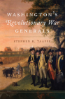 Washington's Revolutionary War Generals: Volume 68 (Campaigns and Commanders #68) By Stephen R. Taaffe Cover Image