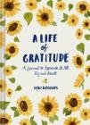 A Life of Gratitude: A Journal to Appreciate It All, Big and Small (Guided Journals, Self Help Books, Keepsake Gratitude Journals, Mindfulness Journals) Cover Image