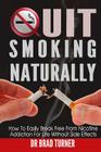 Quit Smoking Naturally: How To Break Free From Nicotine Addiction For Life Without Side Effects Cover Image
