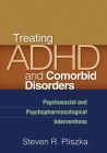 Treating ADHD and Comorbid Disorders: Psychosocial and Psychopharmacological Interventions By Steven R. Pliszka, MD Cover Image
