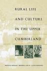 Rural Life and Culture in the Upper Cumberland By Michael E. Birdwell (Editor), W. Calvin Dickinson (Editor) Cover Image