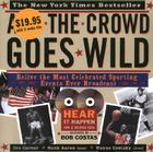 And the Crowd Goes Wild: Relive the Most Celebrated Sporting Events Ever Broadcast [With 2 Audio CDs] Cover Image