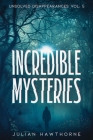 Incredible Mysteries Unsolved Disappearances Vol. 4: True Crime Stories of Missing Persons Who Vanished Without a Trace Cover Image