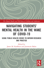 Navigating Students' Mental Health in the Wake of Covid-19: Using Public Health Crises to Inform Research and Practice (Mental Health and Well-Being of Children and Adolescents) By James M. Kauffman (Editor), Jeanmarie Badar (Editor) Cover Image