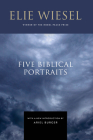 Five Biblical Portraits By Elie Wiesel, Ariel Burger (Introduction by) Cover Image