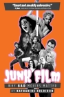 Junk Film: Why Bad Movies Matter By Katharine Coldiron Cover Image